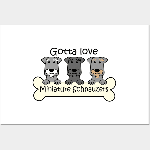 Gotta Love Miniature Schnauzers Wall Art by AnitaValle